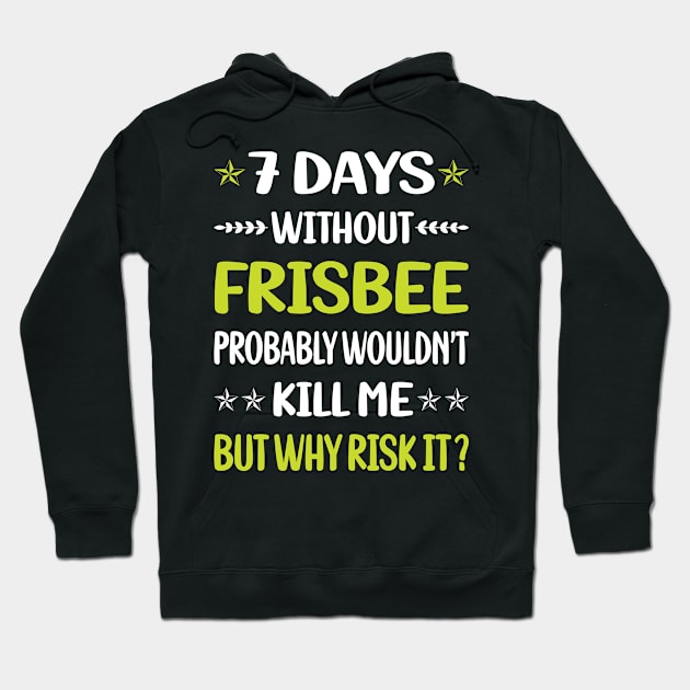 Funny 7 Days Without Frisbee Hoodie by Happy Life